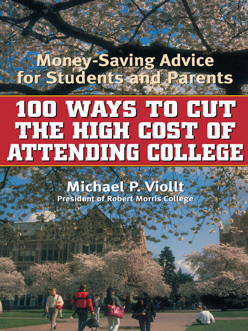 Title details for 100 Ways to Cut the High Cost of Attending College by Michael P. Viollt - Available